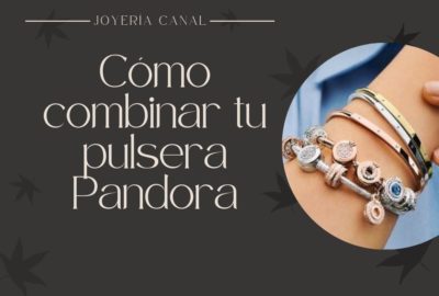 combinar pulseras pandora