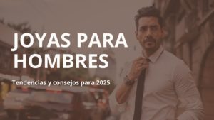 joyas para hombres 2025