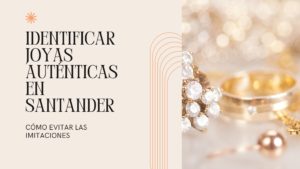 identificar joyas autenticas en santander